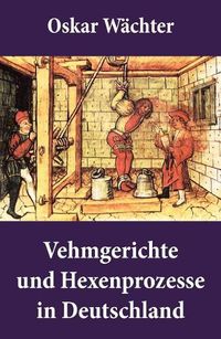 Cover image for Vehmgerichte und Hexenprozesse in Deutschland: Hexenverfolgungen