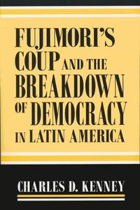 Cover image for Fujimori's Coup and the Breakdown of Democracy in Latin America