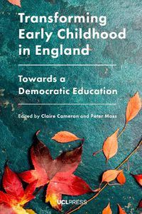 Cover image for Transforming Early Childhood in England: Towards a Democratic Education