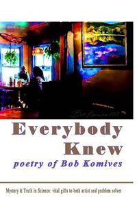 Cover image for Everybody Knew: poetry of Bob Komives