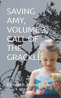 Cover image for Saving Amy, Volume 3, Call of the Grackle