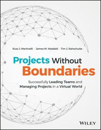 Cover image for Projects Without Boundaries - Successfully Leading Teams and Managing Projects in a Virtual World