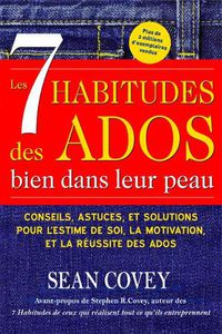 Cover image for Les 7 Habitudes des Ados bien dans leur peau: (Livre ado)