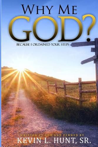 Why Me God?: Because I Ordained Your Steps.