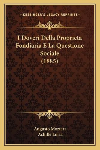 I Doveri Della Proprieta Fondiaria E La Questione Sociale (1885)