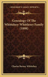 Cover image for Genealogy of the Whittelsey-Whittlesey Family (1898)