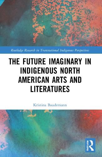 Cover image for The Future Imaginary in Indigenous North American Arts and Literatures