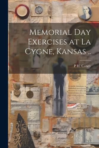 Cover image for Memorial day Exercises at La Cygne, Kansas ..