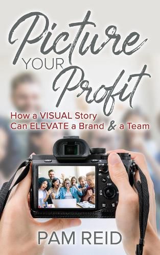 Cover image for Picture Your Profit: How a Visual Story Can Elevate a Brand and a Team
