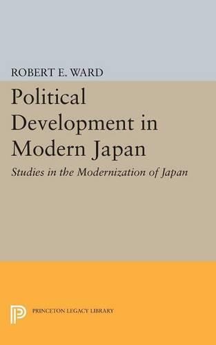 Cover image for Political Development in Modern Japan: Studies in the Modernization of Japan