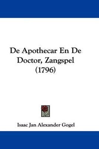 Cover image for de Apothecar En de Doctor, Zangspel (1796)