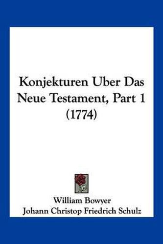 Cover image for Konjekturen Uber Das Neue Testament, Part 1 (1774)