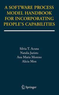 Cover image for A Software Process Model Handbook for Incorporating People's Capabilities