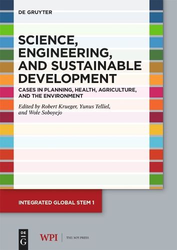 Cover image for Science, Engineering, and Sustainable Development: Cases in Planning, Health, Agriculture, and the Environment