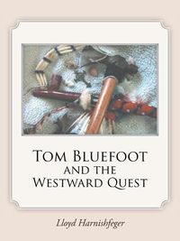 Cover image for Tom Bluefoot and the Westward Quest