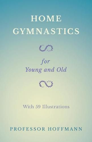 Cover image for Home Gymnastics - For Young and Old - With 59 Illustrations