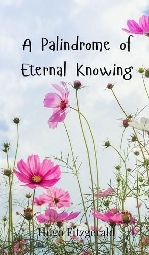 Cover image for A Palindrome of Eternal Knowing