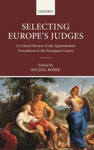 Cover image for Selecting Europe's Judges: A Critical Review of the Appointment Procedures to the European Courts