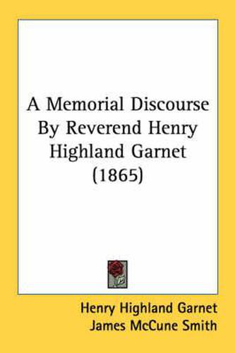 Cover image for A Memorial Discourse by Reverend Henry Highland Garnet (1865)