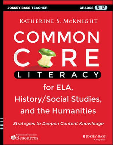 Cover image for Common Core Literacy for ELA, History/Social Studies, and the Humanities - Strategies to Deepen  Content Knowledge (Gr. 6-12)