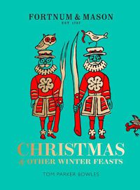 Cover image for Fortnum & Mason: Christmas & Other Winter Feasts