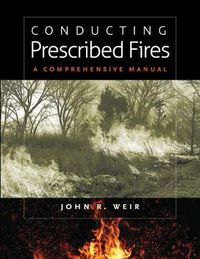 Cover image for Conducting Prescribed Fires: A Comprehensive Manual