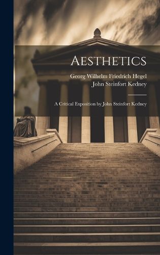 Cover image for Aesthetics; a Critical Exposition by John Steinfort Kedney