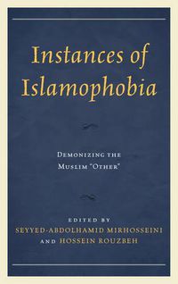 Cover image for Instances of Islamophobia: Demonizing the Muslim  Other