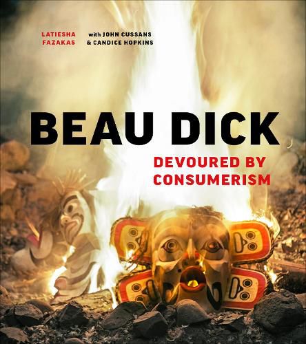 Cover image for Beau Dick: Devoured by Consumerism