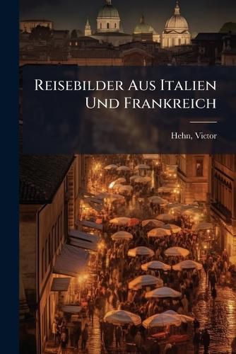 Cover image for Reisebilder Aus Italien Und Frankreich