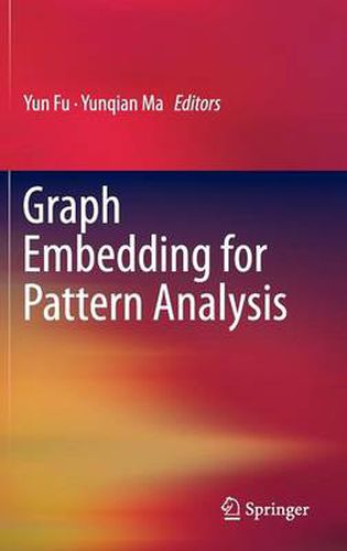 Cover image for Graph Embedding for Pattern Analysis