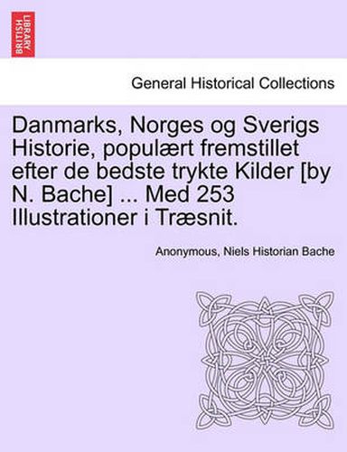 Cover image for Danmarks, Norges og Sverigs Historie, populaert fremstillet efter de bedste trykte Kilder [by N. Bache] ... Med 253 Illustrationer i Traesnit. Femte Del