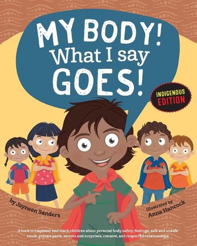 Cover image for My Body What I Say Goes Indigenous Edition