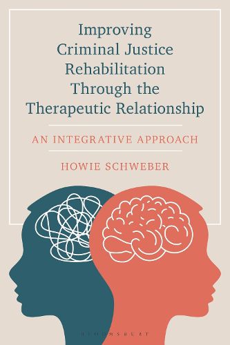 Cover image for Improving Criminal Justice Rehabilitation Through the Therapeutic Relationship