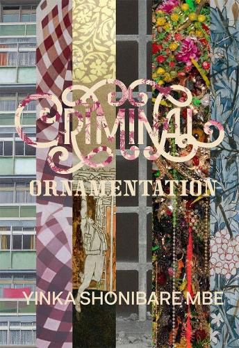 Cover image for Yinka Shonibare: Criminal Ornamentation