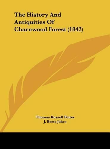 Cover image for The History and Antiquities of Charnwood Forest (1842)