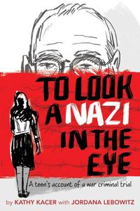 Cover image for To Look a Nazi in the Eye: A Teen's Account of a War Criminal Trial