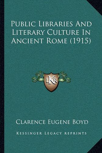 Cover image for Public Libraries and Literary Culture in Ancient Rome (1915)