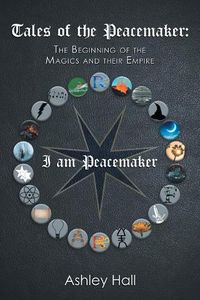 Cover image for Tales of the Peacemaker: The Beginning of the Magics and Their Empire