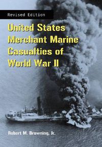 Cover image for United States Merchant Marine Casualties of World War II, rev ed.