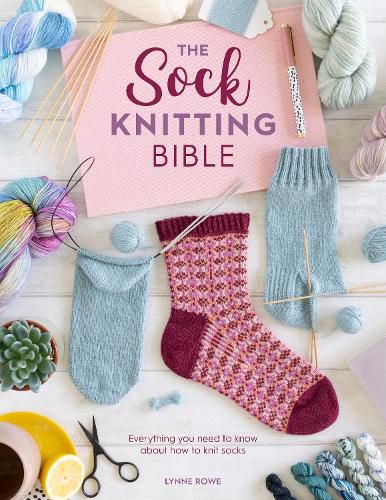 Cover image for The Sock Knitting Bible: Everything you need to know about how to knit socks