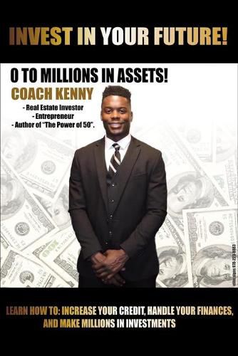 Cover image for Invest in Your Future! 0 to Millions in Assets in Assets