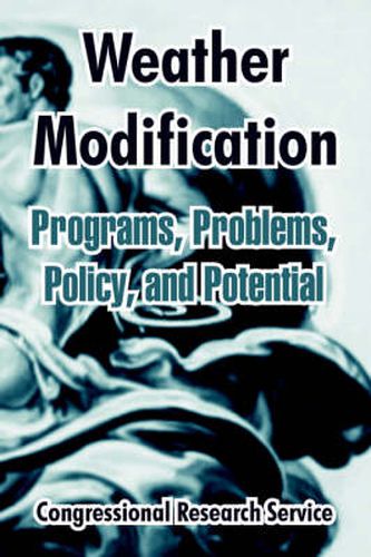 Cover image for Weather Modification: Programs, Problems, Policy, and Potential