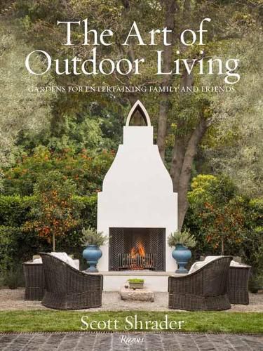 Cover image for The Art of Outdoor Living: Gardens for Entertaining Family and Friends