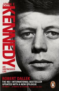 Cover image for John F. Kennedy: An Unfinished Life 1917-1963