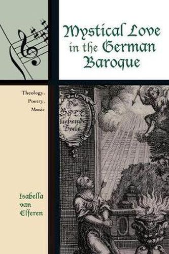 Cover image for Mystical Love in the German Baroque: Theology, Poetry, Music