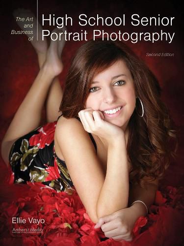 Cover image for The Art And Business Of High School Senior Portrait Photography: Second Edition