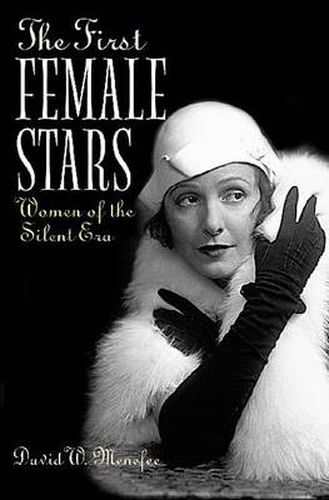 Cover image for The First Female Stars: Women of the Silent Era