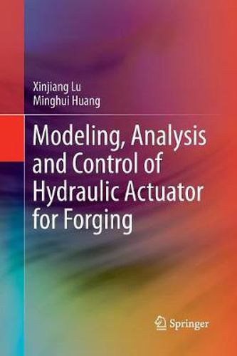 Cover image for Modeling, Analysis and Control of Hydraulic Actuator for Forging