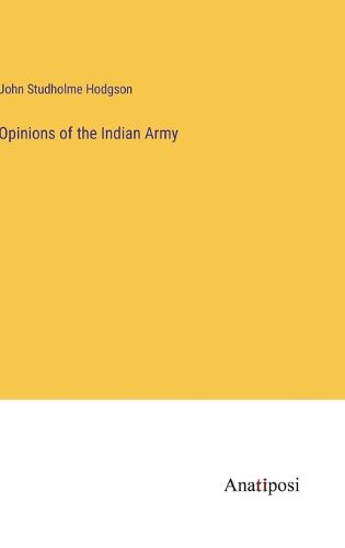 Cover image for Opinions of the Indian Army